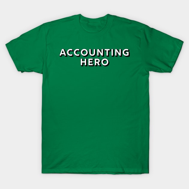 Accounting Hero T-Shirt by spreadsheetnation